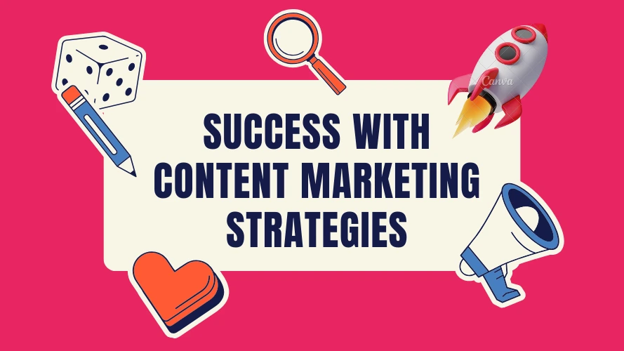 Success with content marketing strategies